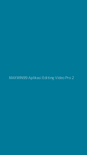 Tampilan Antarmuka Aplikasi Maxwin99 Aplikasi Editing Video Pro - 2