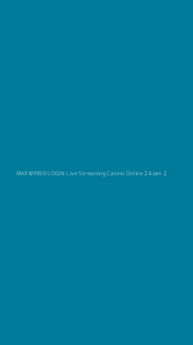Tampilan Antarmuka Aplikasi Maxwin99 Login Live Streaming Casino Online 24jam - 2
