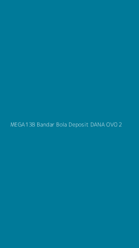 Tampilan Antarmuka Aplikasi Mega138 Bandar Bola Deposit Dana Ovo - 2