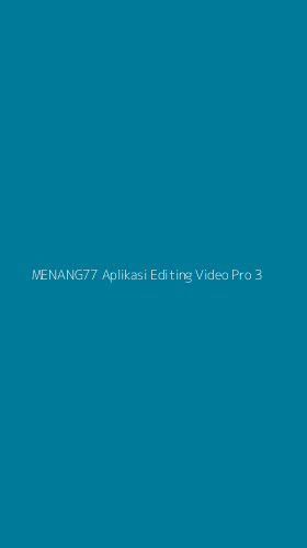 Tampilan Antarmuka Aplikasi Menang77 Aplikasi Editing Video Pro - 3