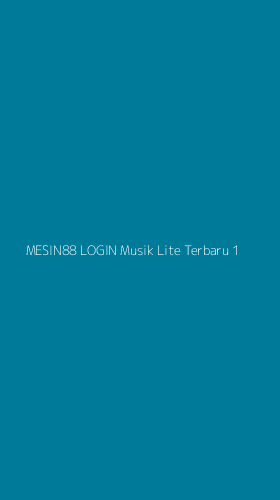 Tampilan Antarmuka Aplikasi Mesin88 Login Musik Lite Terbaru - 1