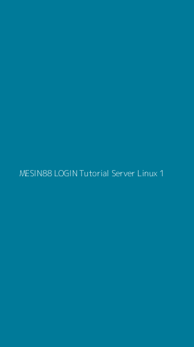Tampilan Antarmuka Aplikasi Mesin88 Login Tutorial Server Linux - 1