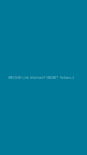 Tampilan Antarmuka Aplikasi Messi4d Link Alternatif Sbobet Terbaru - 2