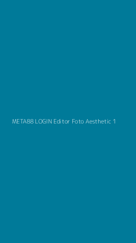 Tampilan Antarmuka Aplikasi Meta88 Login Editor Foto Aesthetic - 1