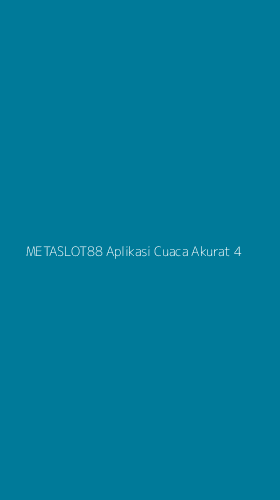 Tampilan Antarmuka Aplikasi Metaslot88 Aplikasi Cuaca Akurat - 4