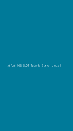 Tampilan Antarmuka Aplikasi Miami 168 Slot Tutorial Server Linux - 3