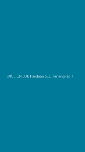 Tampilan Antarmuka Aplikasi Migliori888 Panduan Seo Terlengkap - 1
