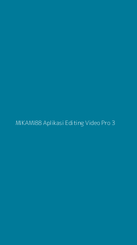 Tampilan Antarmuka Aplikasi Mikami88 Aplikasi Editing Video Pro - 3