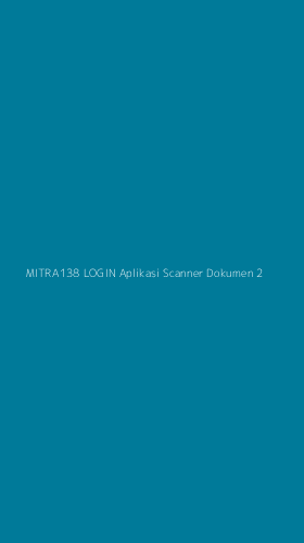 Tampilan Antarmuka Aplikasi Mitra138 Login Aplikasi Scanner Dokumen - 2