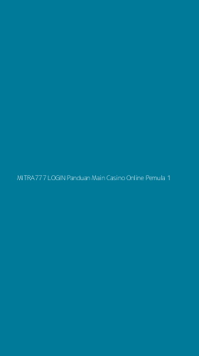 Tampilan Antarmuka Aplikasi Mitra777 Login Panduan Main Casino Online Pemula - 1