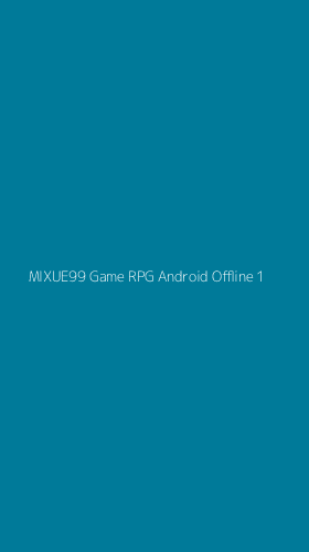 Tampilan Antarmuka Aplikasi Mixue99 Game Rpg Android Offline - 1