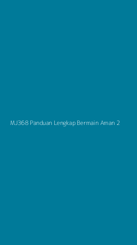 Tampilan Antarmuka Aplikasi Mj368 Panduan Lengkap Bermain Aman - 2