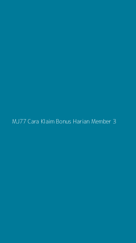 Tampilan Antarmuka Aplikasi Mj77 Cara Klaim Bonus Harian Member - 3