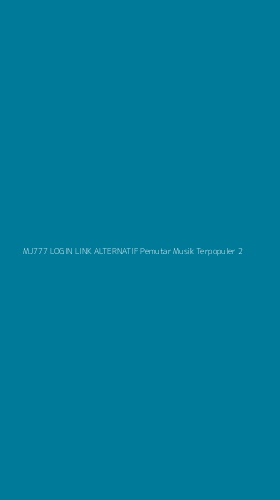 Tampilan Antarmuka Aplikasi Mj777 Login Link Alternatif Pemutar Musik Terpopuler - 2
