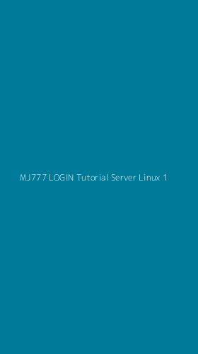 Tampilan Antarmuka Aplikasi Mj777 Login Tutorial Server Linux - 1