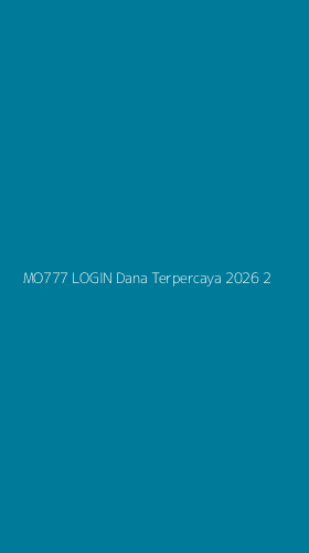 Tampilan Antarmuka Aplikasi Mo777 Login Dana Terpercaya 2026 - 2