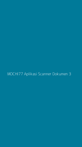 Tampilan Antarmuka Aplikasi Mochi77 Aplikasi Scanner Dokumen - 3