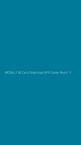Tampilan Antarmuka Aplikasi Modal138 Cara Download Apk Game Resmi - 3