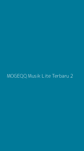 Tampilan Antarmuka Aplikasi Mogeqq Musik Lite Terbaru - 2