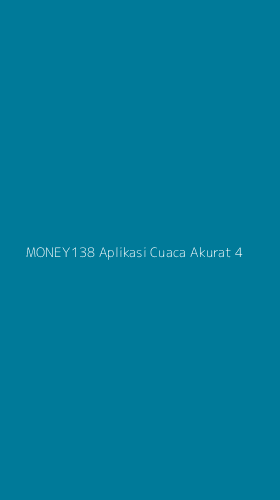 Tampilan Antarmuka Aplikasi Money138 Aplikasi Cuaca Akurat - 4