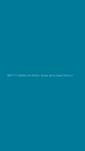 Tampilan Antarmuka Aplikasi Mos777 Login Link Daftar Semua Jenis Game Online - 2
