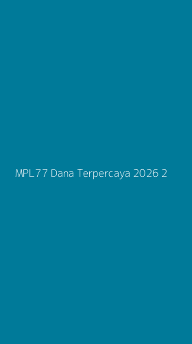Tampilan Antarmuka Aplikasi Mpl77 Dana Terpercaya 2026 - 2