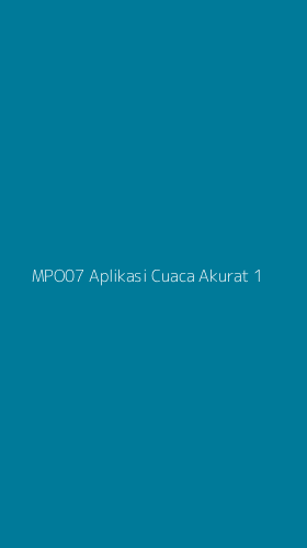 Tampilan Antarmuka Aplikasi Mpo07 Aplikasi Cuaca Akurat - 1