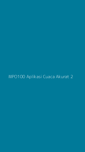 Tampilan Antarmuka Aplikasi Mpo100 Aplikasi Cuaca Akurat - 2