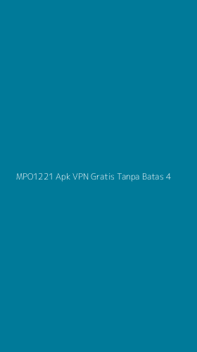 Tampilan Antarmuka Aplikasi Mpo1221 Apk Vpn Gratis Tanpa Batas - 4