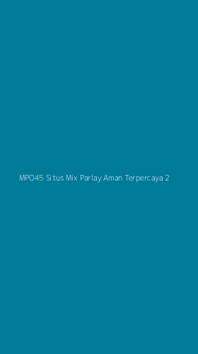 Tampilan Antarmuka Aplikasi Mpo45 Situs Mix Parlay Aman Terpercaya - 2