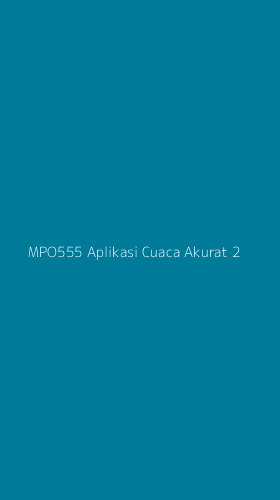 Tampilan Antarmuka Aplikasi Mpo555 Aplikasi Cuaca Akurat - 2