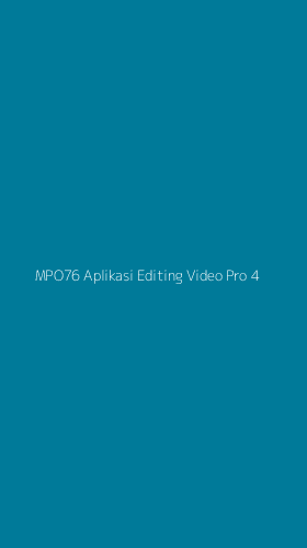 Tampilan Antarmuka Aplikasi Mpo76 Aplikasi Editing Video Pro - 4