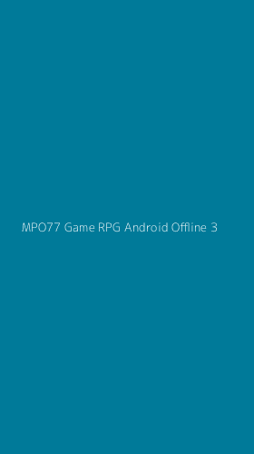Tampilan Antarmuka Aplikasi Mpo77 Game Rpg Android Offline - 3