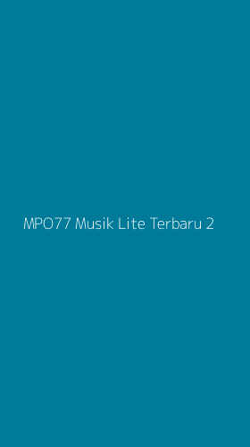 Tampilan Antarmuka Aplikasi Mpo77 Musik Lite Terbaru - 2