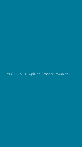 Tampilan Antarmuka Aplikasi Mpo777 Slot Aplikasi Scanner Dokumen - 2