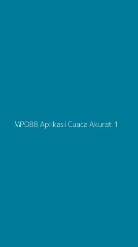 Tampilan Antarmuka Aplikasi Mpo88 Aplikasi Cuaca Akurat - 1