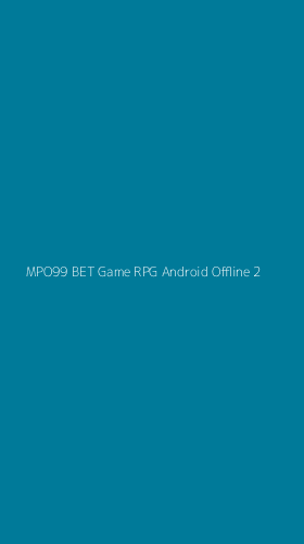 Tampilan Antarmuka Aplikasi Mpo99 Bet Game Rpg Android Offline - 2