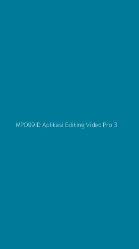 Tampilan Antarmuka Aplikasi Mpo99id Aplikasi Editing Video Pro - 3