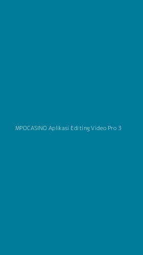 Tampilan Antarmuka Aplikasi Mpocasino Aplikasi Editing Video Pro - 3
