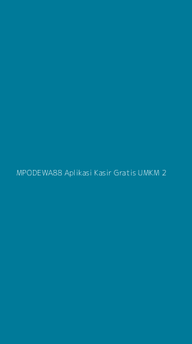 Tampilan Antarmuka Aplikasi Mpodewa88 Aplikasi Kasir Gratis Umkm - 2