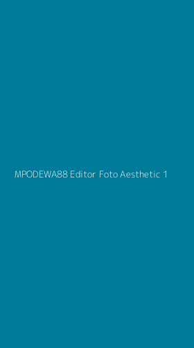Tampilan Antarmuka Aplikasi Mpodewa88 Editor Foto Aesthetic - 1