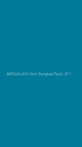 Tampilan Antarmuka Aplikasi Mpogalaxy Anti Rungkad Pasti Jp - 1