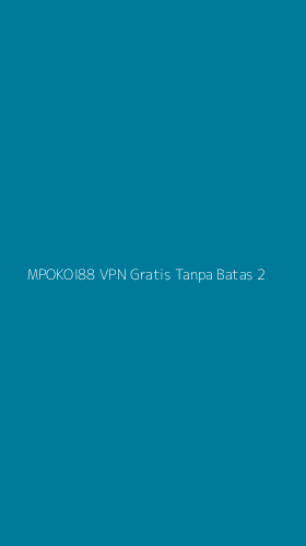 Tampilan Antarmuka Aplikasi Mpokoi88 Vpn Gratis Tanpa Batas - 2
