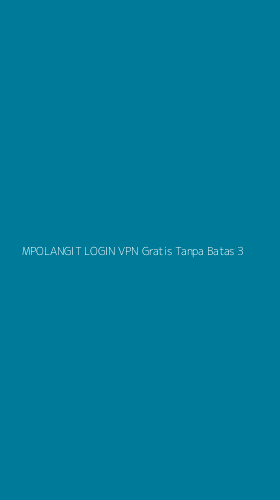 Tampilan Antarmuka Aplikasi Mpolangit Login Vpn Gratis Tanpa Batas - 3