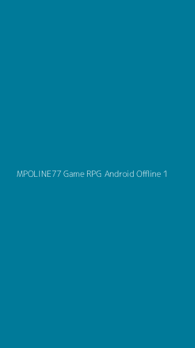 Tampilan Antarmuka Aplikasi Mpoline77 Game Rpg Android Offline - 1