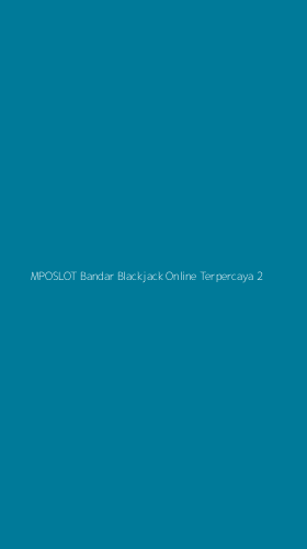 Tampilan Antarmuka Aplikasi Mposlot Bandar Blackjack Online Terpercaya - 2
