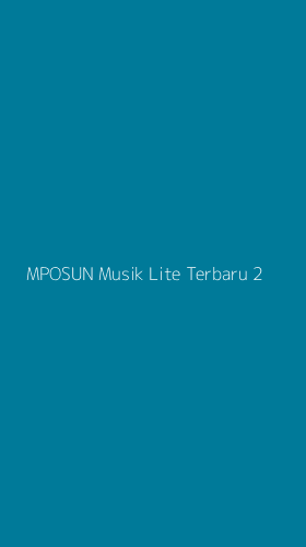 Tampilan Antarmuka Aplikasi Mposun Musik Lite Terbaru - 2