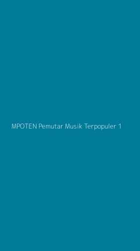 Tampilan Antarmuka Aplikasi Mpoten Pemutar Musik Terpopuler - 1
