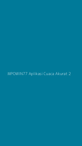 Tampilan Antarmuka Aplikasi Mpowin77 Aplikasi Cuaca Akurat - 2