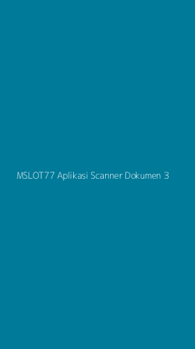 Tampilan Antarmuka Aplikasi Mslot77 Aplikasi Scanner Dokumen - 3